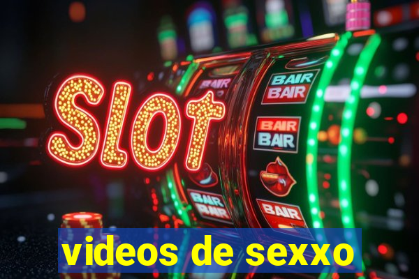 videos de sexxo